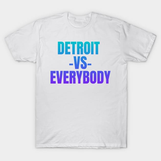 Detroit vs Everybody T-Shirt by Shopinno Shirts